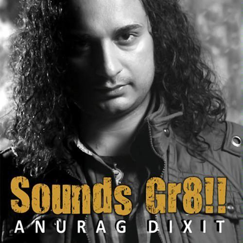 Sounds Gr8!! Anurag Dixit MP3 Download